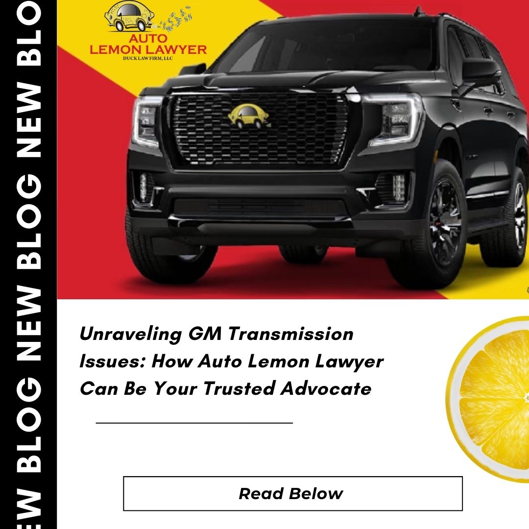 Unraveling GM Transmission Issues: How Auto Lemon Lawyer Can Be Your Trusted Advocate