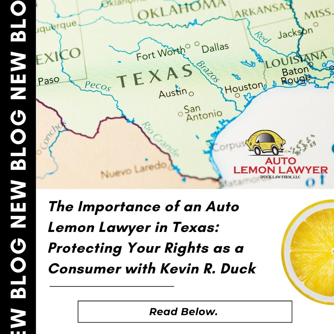 The Importance of an Auto Lemon Lawyer in Texas: Protecting Your Rights as a Consumer with Kevin R. Duck