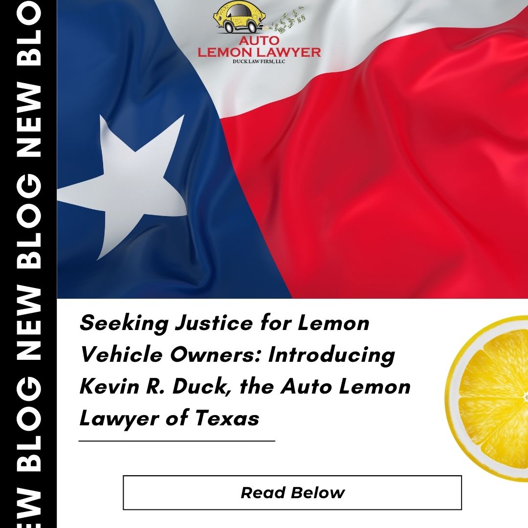 Seeking Justice for Lemon Vehicle Owners: Introducing Kevin R. Duck, the Auto Lemon Lawyer of Texas