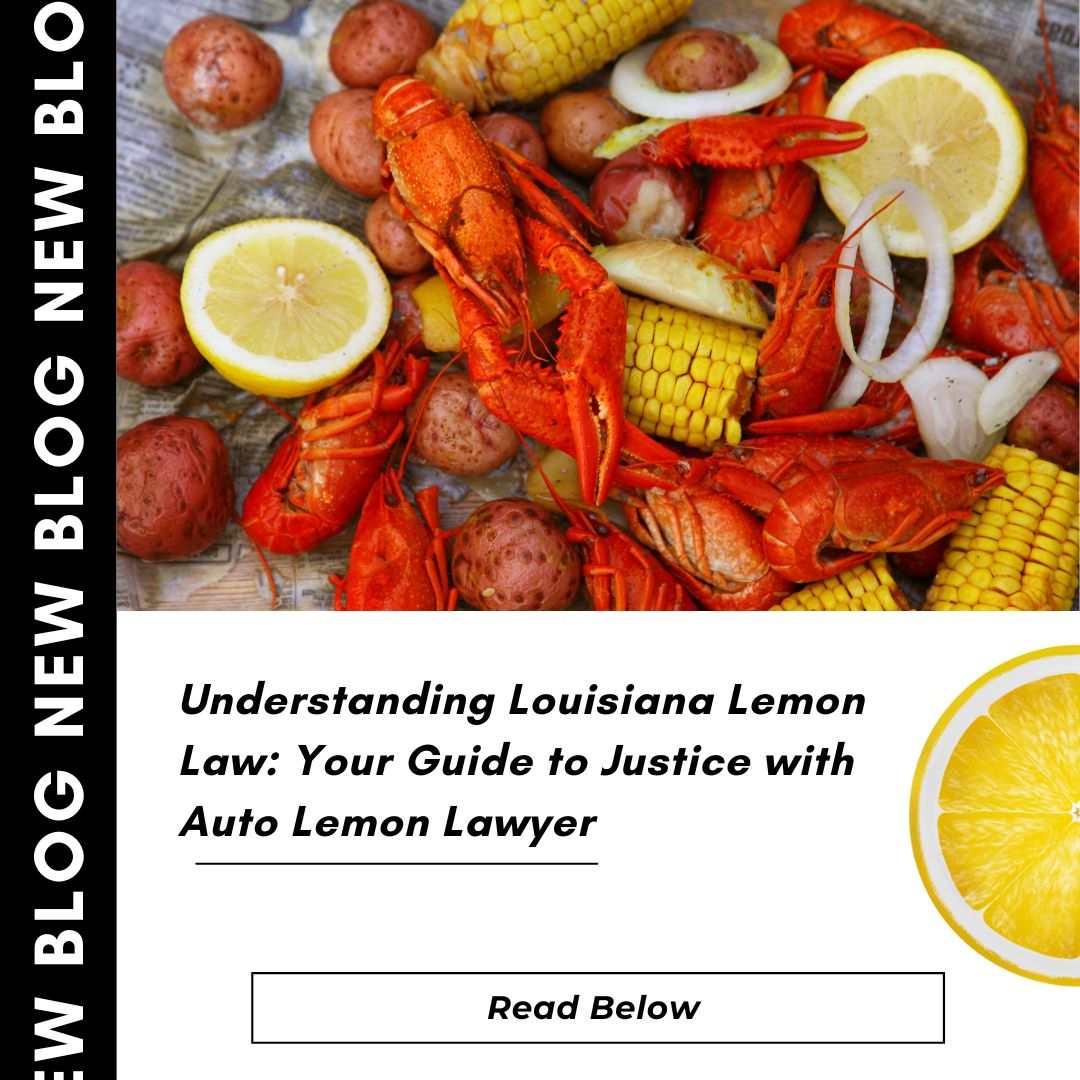 Understanding Louisiana Lemon Law: Your Guide to Justice with Auto Lemon Lawyer