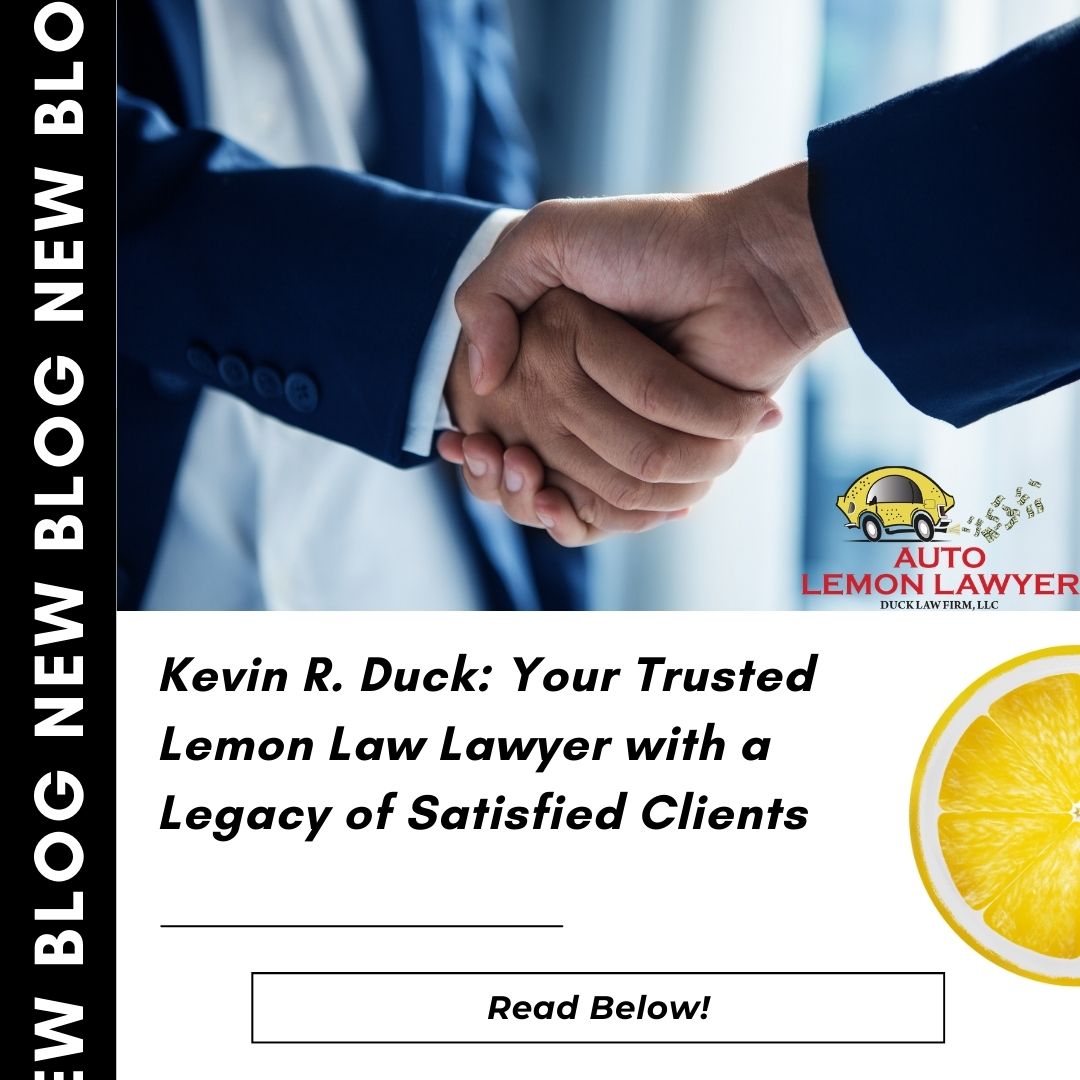 Kevin R. Duck: Your Trusted Lemon Law Lawyer with a Legacy of Satisfied Clients