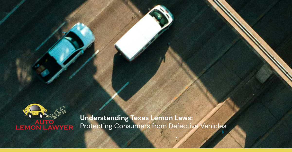 Understanding Texas Lemon Laws: Protecting Consumers from Defective Vehicles