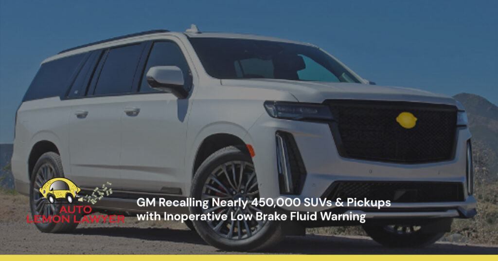 GM Recalling Nearly 450,000 SUVs & Pickups with Inoperative Low Brake Fluid Warning