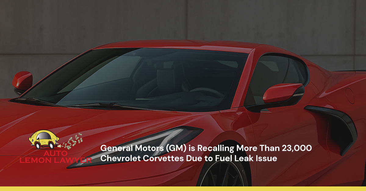 General Motors (GM) is Recalling More Than 23,000 Chevrolet Corvettes Due to Fuel Leak Issue