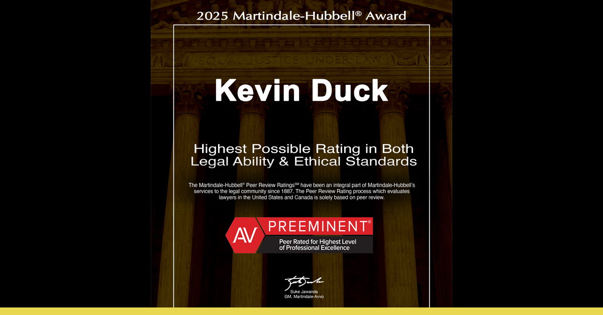Kevin Duck Receives 2025 Martindale-Hubbell Award For Highest Possible Rating in Both Legal Ability & Ethical Standards