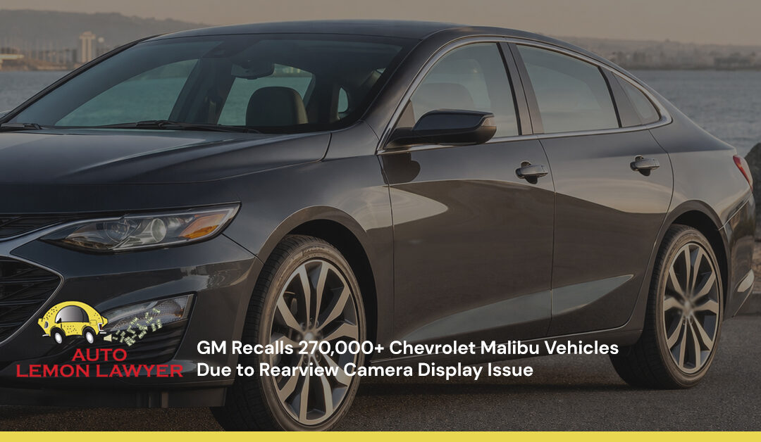 GM Recalls 270,000+ Chevrolet Malibu Vehicles Due to Rearview Camera Display Issue