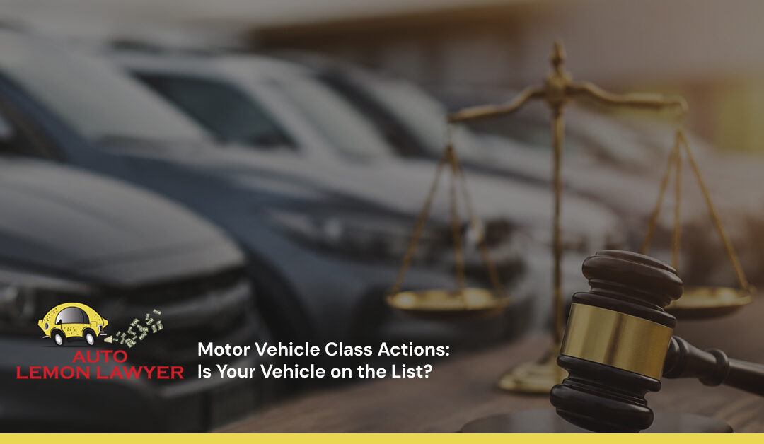 Motor Vehicle Class Actions: Is Your Vehicle on the List?