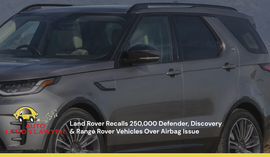 Land Rover Recalls 250,000 Defender, Discovery & Range Rover Vehicles Over Airbag Issue